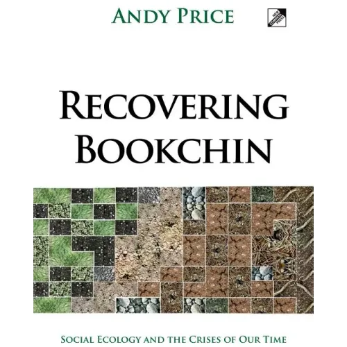 Recovering Bookchin: Social Ecology and the Crises of Our Time