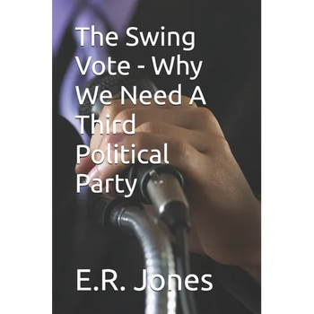 The Swing Vote - Why We Need A Third Political Party