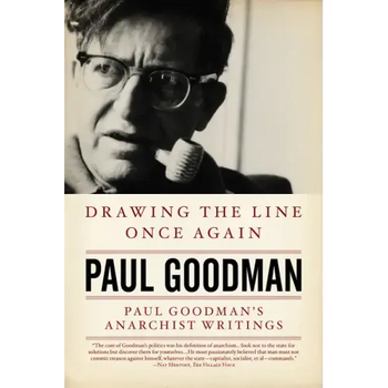 Drawing the Line Once Again: Paul Goodman's Anarchist Writings
