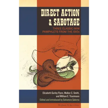 Direct Action & Sabotage: Three Classic IWW Pamphlets from the 1910s