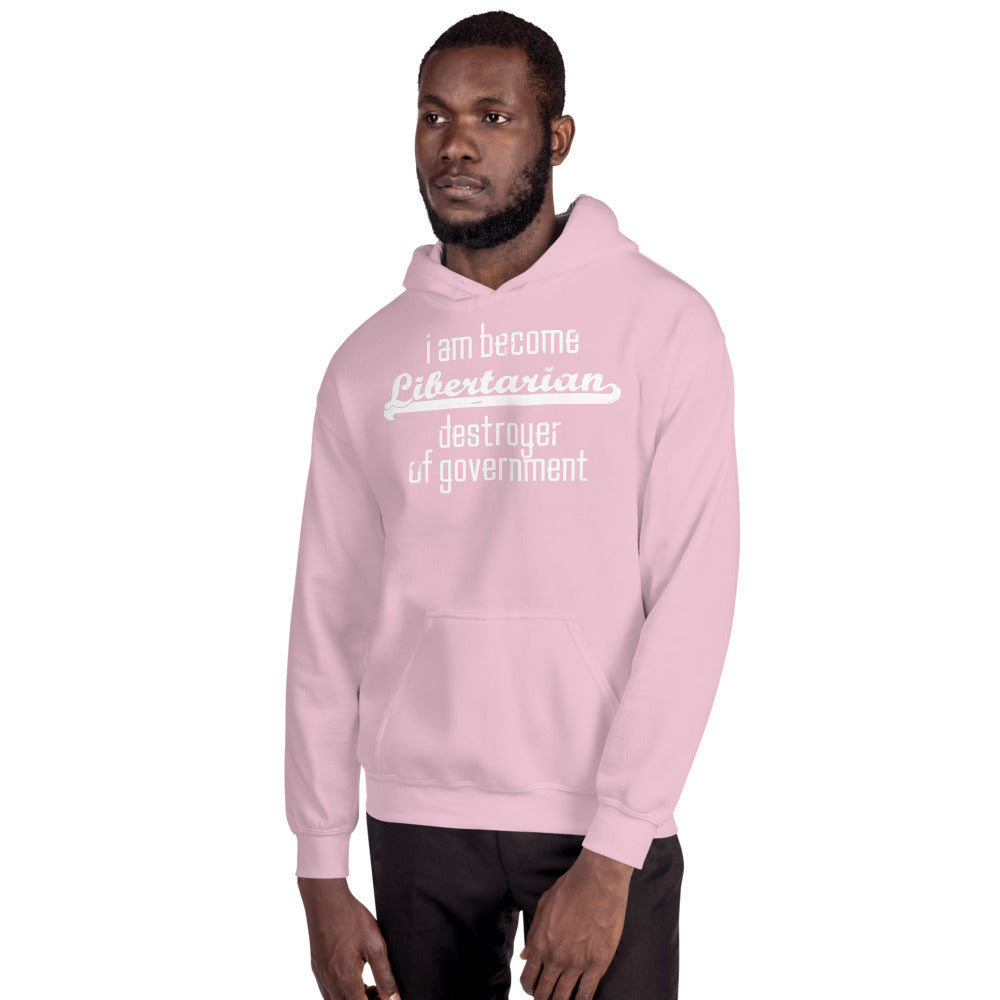 I am become Libertarian, destroyer of government Hoodie - Proud Libertarian - Proud Libertarian